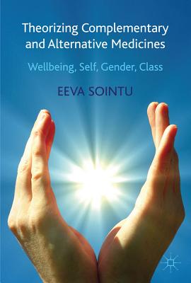 Theorizing Complementary and Alternative Medicines: Wellbeing, Self, Gender, Class