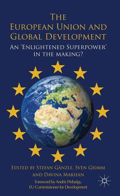 The European Union and Global Development: An 'Enlightened Superpower' in the Making