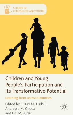 Children and Young People's Participation and Its Transformative Potential: Learning from across Countries (Studies in Childhood and Youth)