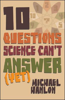 Image for 10 Questions Science Can't Answer (Yet): A Guide to Science's Greatest Mysteries (Macmillan Science)