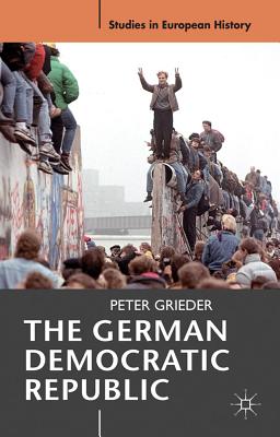 The German Democratic Republic (Studies in European History) Image for The German Democratic Republic (Studies in European History)