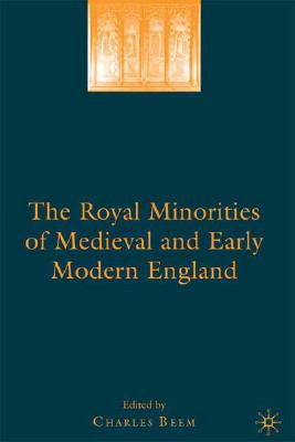 The Royal Minorities of Medieval and Early Modern England [Hardcover] Beem, Charles