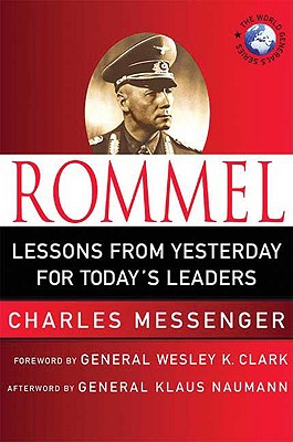 Rommel: Lessons from Yesterday for Today's Leaders: Leadership Lessons from the Desert Fox (World Generals Series)