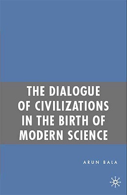 The Dialogue of Civilizations in the Birth of Modern Science
