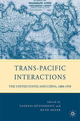 Trans-Pacific Interactions: The United States and China, 1880-1950