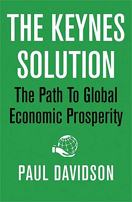The Keynes Solution: The Path to Global Economic Prosperity