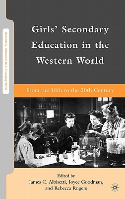 Girls' Secondary Education in the Western World: From the 18th to the 20th Century (Secondary Education in a Changing World)