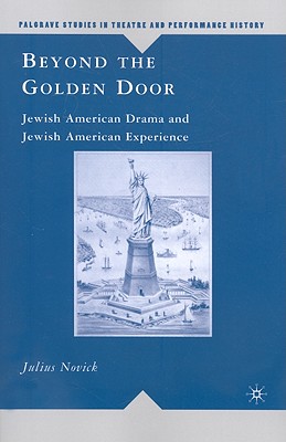 Beyond the Golden Door (Palgrave Studies in Theatre and Performance History)
