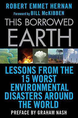 Image for This Borrowed Earth: Lessons from the Fifteen Worst Environmental Disasters around the World (MacSci) This Borrowed Earth: Lessons from the Fifteen Worst Environmental Disasters around the World (MacSci)
