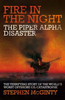 Fire In The Night: The Piper Alpha Disaster