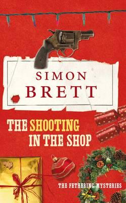 SHOOTING IN THE SHOP: A FETHERING MYSTERY