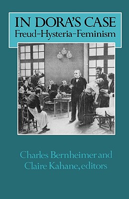 In Dora's Case: Freud, Hysteria, Feminism (Gender and Culture (Hardcover))