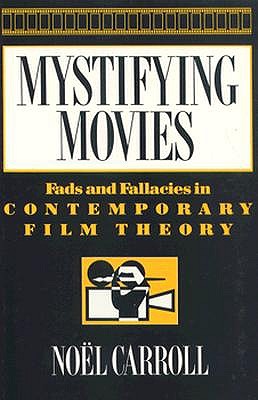 Mystifying Movies Fads and Fallacies in Contemporary Film Theory