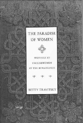 The Paradise of Women: Writings by Englishwomen in the Renaissance