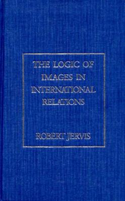 The Logic of Images in International Relations (Morningside Books)