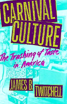 Image for Carnival Culture: The Trashing of Taste in America