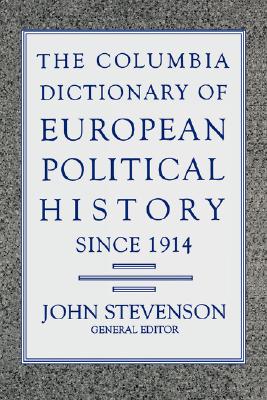 The Columbia Dictionary of European Political History Since 1914