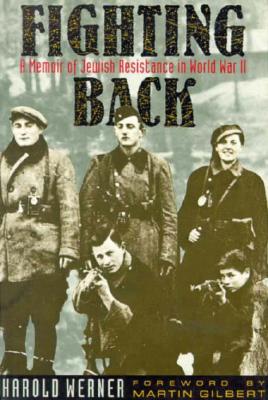 Fighting Back: A Memoir of Jewish Resistance in World War II (Revised)