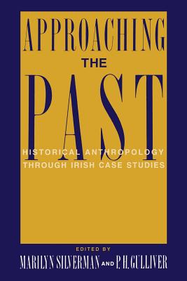 Image for Approaching the Past: Historical Anthropology Through Irish Case Studies