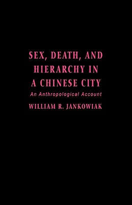Sex, Death, and Hierarchy in a Chinese City