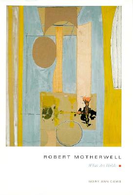 Robert Motherwell : What Art Holds
