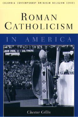 Roman Catholicism in America, Gillis, Chester Roman Catholicism in America, Gillis, Chester