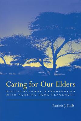 Caring for Our Elders: Multicultural Experiences with Nursing Home Placement
