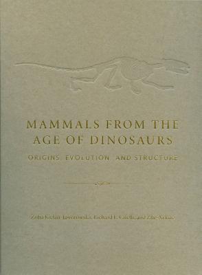 Mammals from the Age of Dinosaurs: Origins, Evolution, and Structure