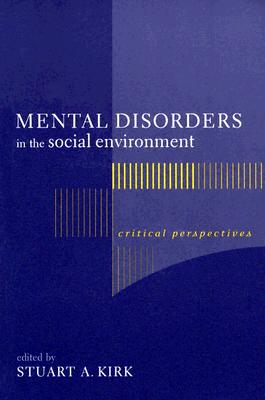 Image for Mental Disorders in the Social Environment: Critical Perspectives (Foundations of Social Work Knowledge Series)