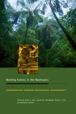Working Forests in the Neotropics: Conservation Through Sustainable Management (Biology and Resource Management Series)