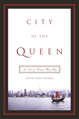 City of the Queen: A Novel of Colonial Hong Kong (Modern Chinese Literature from Taiwan)