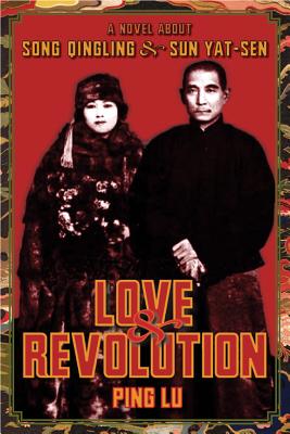 Love and Revolution: A Novel About Song Qingling and Sun Yat-sen (Modern Chinese Literature from Taiwan)