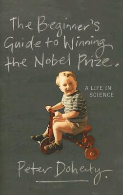 The Beginner's Guide to Winning the Nobel Prize: Advice for Young Scientists