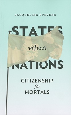 States Without Nations: Citizenship for Mortals (New Directions in Critical Theory)