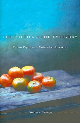 The Poetics of the Everyday: Creative Repetition in Modern American Verse