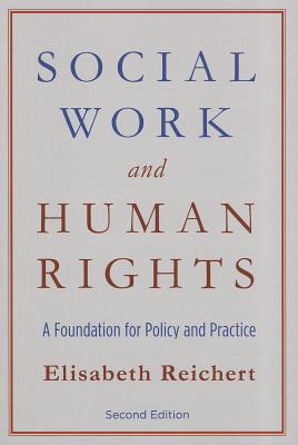 Social Work and Human Rights: A Foundation for Policy and Practice Image for Social Work and Human Rights: A Foundation for Policy and Practice