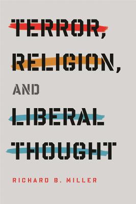 Terror, Religion, and Liberal Thought (Columbia Series on Religion and Politics)