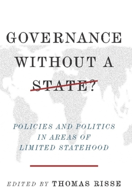 Governance Without a State: Policies and Politics in Areas of Limited Statehood