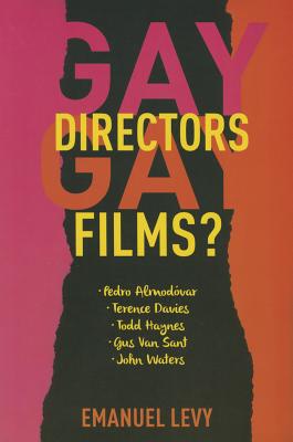 Gay Directors, Gay Films: Pedro Almodvar, Terence Davies, Todd Haynes, Gus Van Sant, John Waters