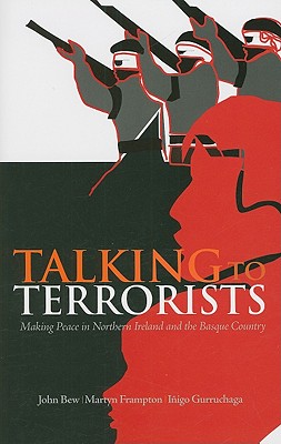 Talking to Terrorists: Making Peace in Northern Ireland and the Basque Country (Columbia/Hurst)