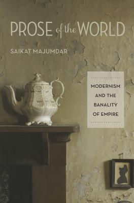 Prose of the World: Modernism and the Banality of Empire