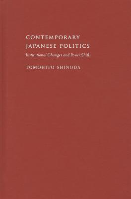 Contemporary Japanese Politics: Institutional Changes and Power Shifts (Contemporary Asia in the World)
