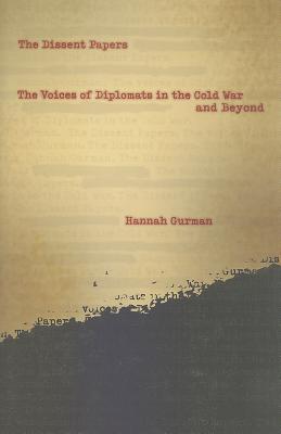 The Dissent Papers: The Voices of Diplomats in the Cold War and Beyond