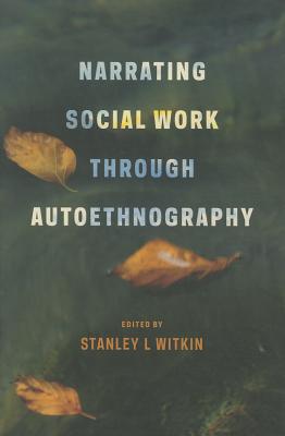 Narrating Social Work Through Autoethnography