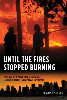 Image for Until the Fires Stopped Burning: 9/11 and New York City in the Words and Experiences of Survivors and Witnesses