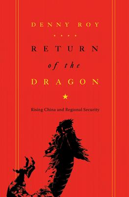 Return of the Dragon: Rising China and Regional Security (Contemporary Asia in the World)