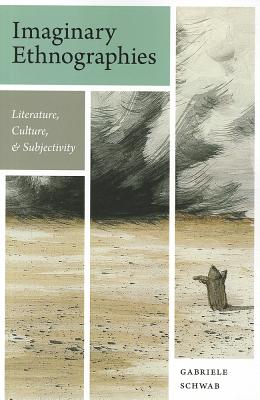 Imaginary Ethnographies: Literature, Culture, and Subjectivity