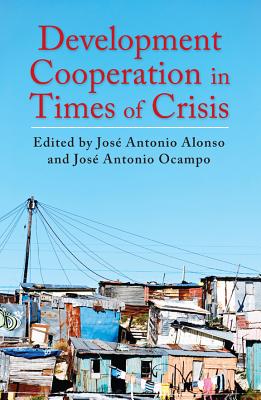 Development Cooperation in Times of Crisis (Initiative for Policy Dialogue at Columbia: Challenges in Development and Globalization)