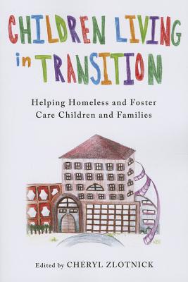 Children Living in Transition: Helping Homeless and Foster Care Children and Families