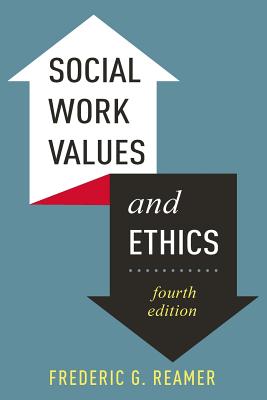 Social Work Values and Ethics (Foundations of Social Work Knowledge Series)
